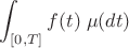 $$ \int_{[0, T]} f(t) \; \mu (dt) $$