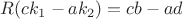 $R(ck_1-ak_2)=cb-ad$