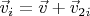 $\vec{v}_i = \vec{v} + \vec{v}_{2i}$