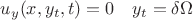 $$u_y(x,y_{t},t)=0  \quad y_{t}= \delta \Omega $$