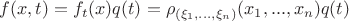 $f(x,t) = f_t(x)q(t) = \rho_{(\xi_1,...,\xi_n)}(x_1,...,x_n)q(t)$