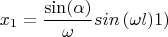 $$x_1=\frac {\sin( \alpha)}  {\omega} sin \left( \omega l)1   \right)$$