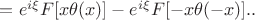 $=e^{i\xi}F[x\theta(x)]-e^{i\xi}F[-x\theta(-x)]..$