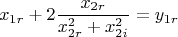 $$x_{1r} + 2 \frac{x_{2r}}{x_{2r}^2 + x_{2i}^2} = y_{1r}$$