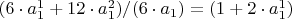 $(6\cdot a_1^1+12\cdot a_1^2)/(6\cdot a_1)= (1+2\cdot a_1^1)$