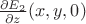 $\frac{\partial E_2}{\partial z}(x,y,0)$