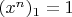 $ (x^n)_1=1$