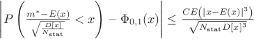 $\left|P\left(\frac{m^*-E(x)}{\sqrt{\frac{D[x]}{N_{\text{stat}}}}}<x\right)-\Phi _{0,1}(x)\right|\leq\frac{C E\left(|x-E(x)|^3\right)}{\sqrt{N_{\text{stat}}D[x]^3}}$
