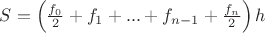 $S=\left(\frac {f_0}2+f_1+...+f_{n-1}+\frac{f_n}{2}\right) h$