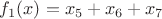 $f_1(x)=x_5+x_6+x_7$