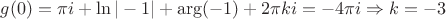 $g(0)=\pi i+\ln|-1|+\arg(-1)+2\pi ki=-4\pi i \Rightarrow k=-3$