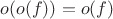 $o(o(f))=o(f)$