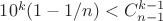 $10^k(1-1/n)<C_{n-1}^{k-1}$