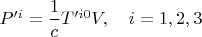 $P'^i=\dfrac 1 c T'^{i0}V, \quad i=1,2,3$