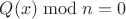 $Q(x) \bmod n = 0$
