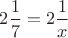 $2\dfrac{1}{7}=2\dfrac{1}{x}$