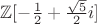 $\mathbb{Z}[-\frac{1}{2} + \frac{\sqrt{5}}{2}i]$