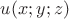 $u(x;y;z)$