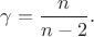 $\gamma =\dfrac n{n-2}.$