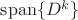 $\operatorname{span}\{D^k\}$