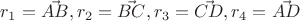 $r_1 = \vec{AB}, r_2 =\vec{BC}, r_3 =\vec{CD}, r_4 =\vec{AD}$