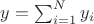 $y=\sum_{i=1}^N y_i$