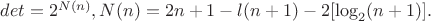$det=2^{N(n)}, N(n)=2n+1-l(n+1)-2[\log_2(n+1)].$