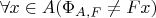 $\forall x\in A(\Phi_{A,F}\neq Fx)$