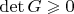 $\det{G}\geqslant 0$