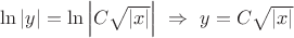 $\ln|y|=\ln\left|C\sqrt{|x|}\right|\ \Rightarrow\ y=C\sqrt{|x|}$