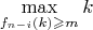 $\max\limits_{f_{n-i}(k)\geqslant m}k$