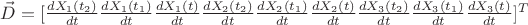 $\vec{D}=[\frac {dX_1(t_2)}{dt}  \frac {dX_1(t_1)}{dt}  \frac {dX_1(t)}{dt}  \frac {dX_2(t_2)}{dt}  \frac {dX_2(t_1)}{dt}  \frac {dX_2(t)}{dt}  \frac {dX_3(t_2)}{dt}  \frac {dX_3(t_1)}{dt}  \frac {dX_3(t)}{dt}]^T$