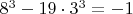 $8^3-19\cdot 3^3=-1$