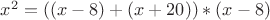 $x^2=((x-8)+(x+20))*(x-8)$