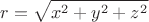 $$r=\sqrt{x^2+y^2+z^2}$$
