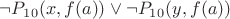$ \neg P_1_0(x,f(a)) \vee \neg P_1_0(y,f(a)) $