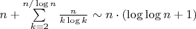 $n + \sum\limits_{k = 2}^{n / \log n} \frac{n}{k \log k} \sim n \cdot (\log \log n + 1)$
