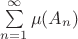 $\sum\limits_{n=1}^{\infty}\mu (A_n)$