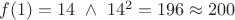 $f(1)=14 \ \wedge \ 14^2 = 196 \approx 200$
