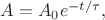 $A=A_0 e^{-t/\tau},$