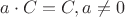 $a \cdot C = C, a\ne 0$