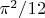 $\pi^2/12$
