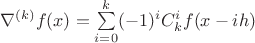 $\nabla^{(k)} f(x) = \sum\limits_{i=0}^{k}(-1)^{i}C_{k}^{i}f(x-ih)$
