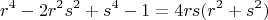 $$r^4 - 2r^2s^2 + s^4 - 1 = 4rs(r^2+s^2)$$