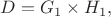 $D=G_1 \times H_1,$