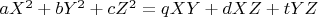 $aX^2+bY^2+cZ^2=qXY+dXZ+tYZ$