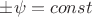 $\pm\psi=const$