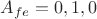 $A_{fe}=0,1,0$