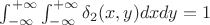 $\int_{-\infty}^{+\infty}\int_{-\infty}^{+\infty}\delta_2(x,y)dxdy=1$