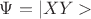 $\Psi=|XY>$